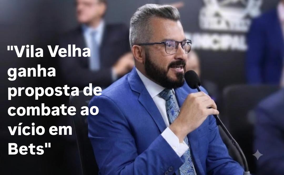 Vila Velha ganha proposta de combate ao vício em apostas eletrônicas e proteção a famílias